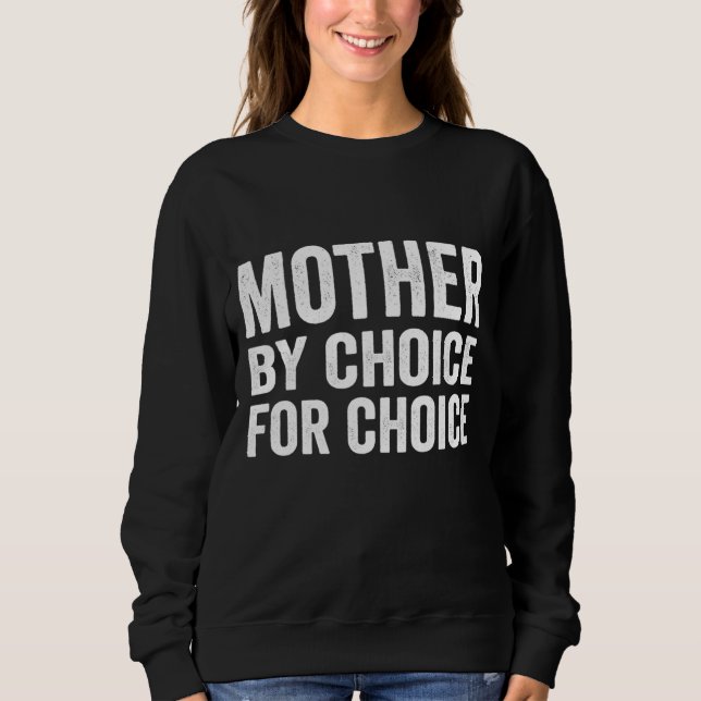 Mutter nach Wahl für Choice Pro Wahl Feminist Ri Sweatshirt (Vorderseite)