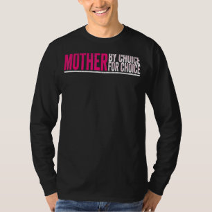 Mutter nach Wahl für Choice Pro Wahl Feminist Ri T-Shirt