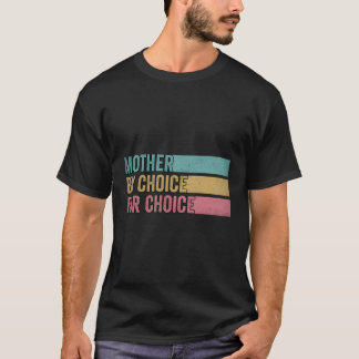 Mutter nach Wahl für Choice Pro Wahl Feminist Ri T-Shirt