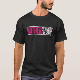 Mutter nach Wahl für Choice Pro Wahl Feminist Ri T-Shirt