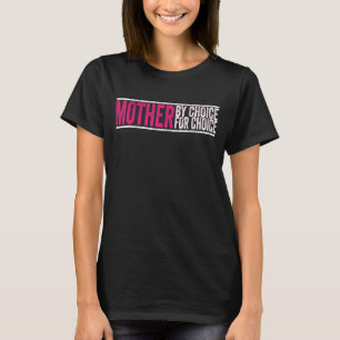 Mutter nach Wahl für Choice Pro Wahl Feminist Ri T-Shirt