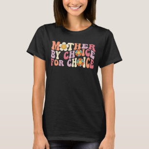 Mutter nach Wahl für Choice Pro Wahl Feminist Ri T-Shirt