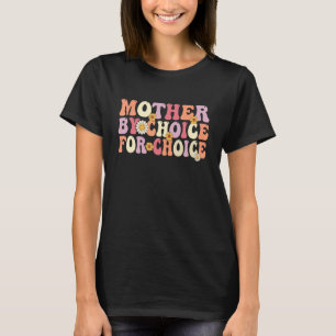 Mutter nach Wahl für Choice Pro Wahl Feminist Ri T-Shirt