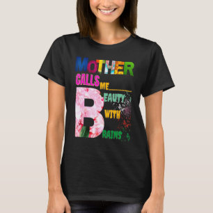 Mutter nennt mich Schönheit mit dem Gehirn T-Shirt