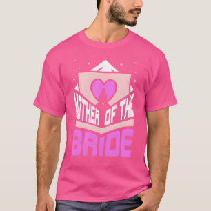 Mutter Ofhe Bride Party Wedding Bachelorette frien T-Shirt