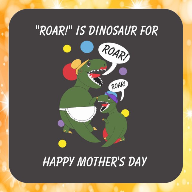 Mütter Tag Dinosaur Funny von Sohn Quadratischer Aufkleber (A funny Mother's Day sticker with cute dinosaurs)