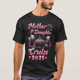Mutter-Tochter-Kreuzfahrt 2025 Familienausflug T-Shirt