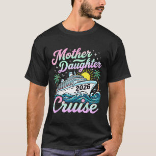 Mutter-Tochter-Kreuzfahrt 2026 Familienkreuzfahrt T-Shirt