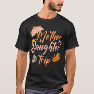 Mutter Tochter Reise Wochenende Urlaub Mama Tochte T-Shirt