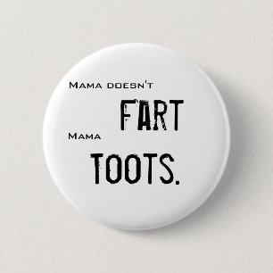 Mutter tut nicht Furz-Mutter Toots Button