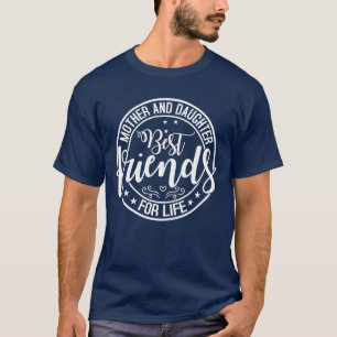 Mutter und Tochter beste Freundinnen fürs Leben Ma T-Shirt