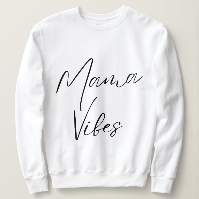 Mutter vibriert weibliche Stärke strahlende Mutter Sweatshirt (Design vorne)