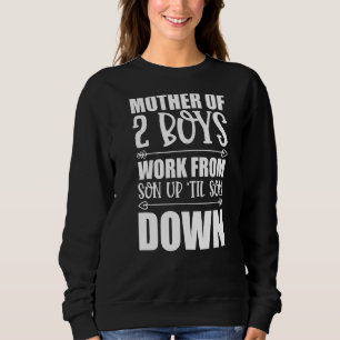 Mutter von 2 Jungen arbeitet von Son Up bis Son Do Sweatshirt