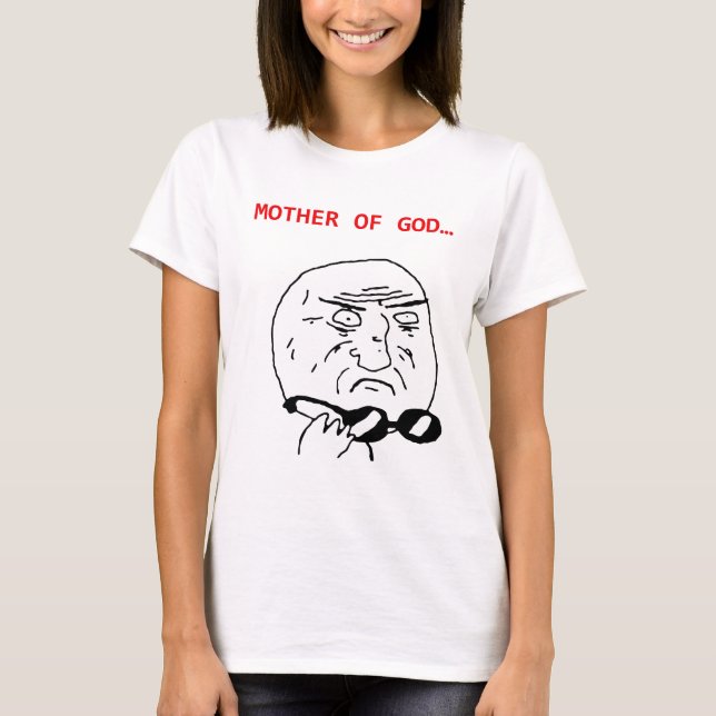 Mutter von Gott meme T-Shirt (Vorderseite)