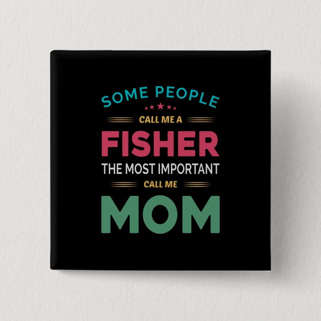 Muttergeschenk, das einige mich Fisher Mama nennen Button (Vorderseite)