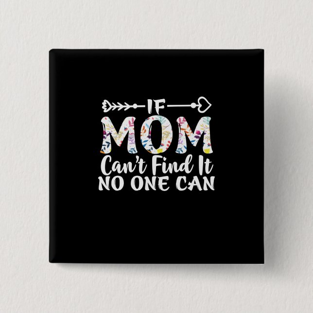 Muttergeschenk, wenn Mama nicht finden kann Button (Vorderseite)