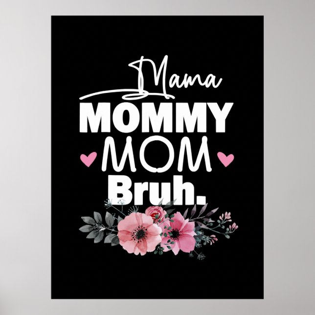 Mutterkunde | Mama Mommy Mama Bruh Floral Birthday Poster (Vorne)