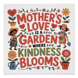 Mutterliebe ist ein Garten, in dem Freundlichkeit  Poster