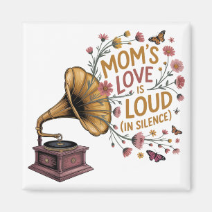 Mutters Liebe ist laut (in der Stille) Magnet