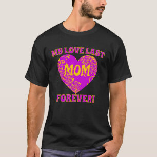 Mutters Liebe währt für immer Muttertag T-Shirt
