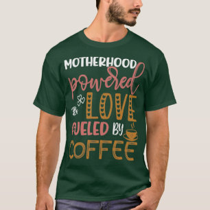 Mutterschaft angetrieben von Liebe, angetrieben vo T-Shirt
