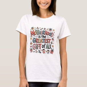 Mutterschaft ist das größte Geschenk überhaupt T-Shirt