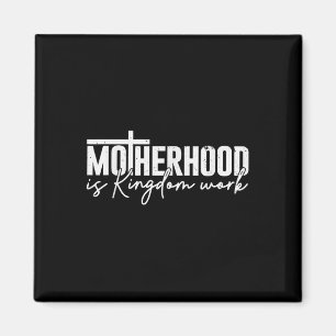 Mutterschaft ist Königreichsarbeit Mama Mutter Chr Magnet