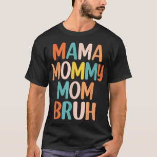 Muttertag 2022 Zitate, Mama Mommy Mama Bruh, Spaß T-Shirt