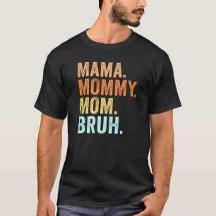 Muttertag für Mama Mama Mami Mama Bruh Mommy 1 T-Shirt