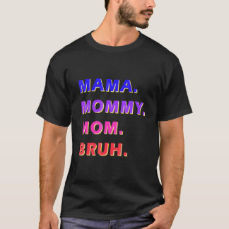 Muttertag für Mama Mommy Mama Bruh Mommy T-Shirt