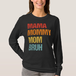 Muttertag für Mama Mommy Mama Bruh Mommy T-Shirt