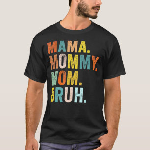Muttertag für Mama Mommy Mama Bruh Mommy T-Shirt