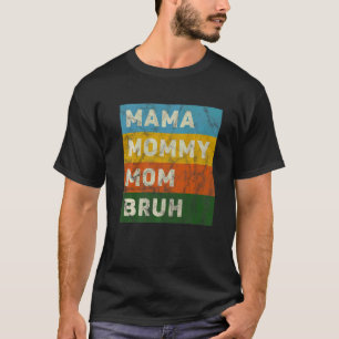 Muttertag für Mama von Son Mama Mommy Mama Bruh T-Shirt