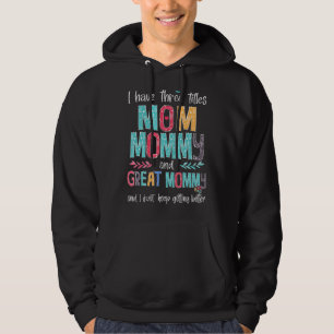 Muttertag habe ich drei Titeln Mama Mommy und Gre Hoodie