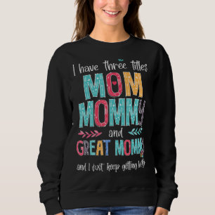 Muttertag habe ich drei Titeln Mama Mommy und Gre Sweatshirt