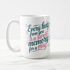 Muttertag Jeder Umarmung ist eine süße Erinnerung Kaffeetasse