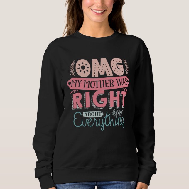 Muttertag  OMG Meine Mutter hatte recht Sweatshirt (Vorderseite)