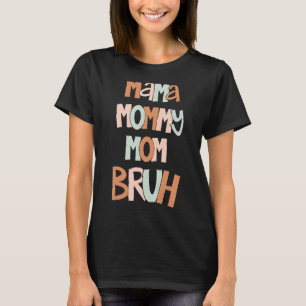 Muttertag Zitate Mama Mommy Mama Bruh Mama Life T-Shirt