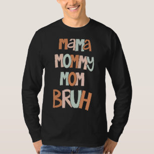 Muttertag Zitate Mama Mommy Mama Bruh Mama Life T-Shirt