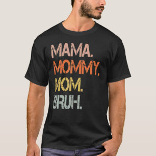 Muttertag Zitate Mama Mommy Mama Bruh Mama Life T-Shirt