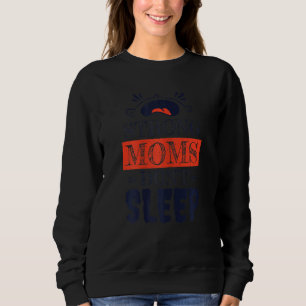 Muttertagsfrauen am Tag Frauen Schlafen Mütter nie Sweatshirt