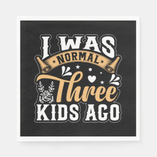 Muttertagsgeschenk Ich war vor 3 Kindern normal Serviette