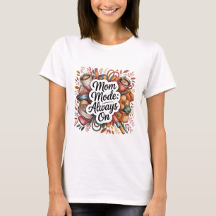 Mutti-Modus Immer An T-Shirt