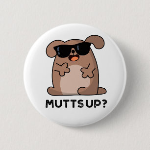 Mutts Up Funny Doggie Pun Button