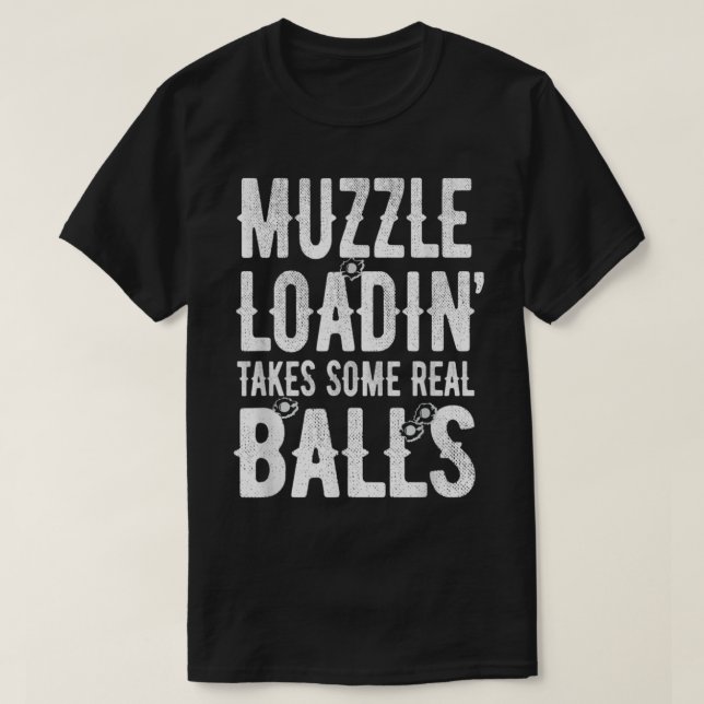 Muzzle Loading nimmt Balls, Funny Muzzleload Hunte T-Shirt (Design vorne)