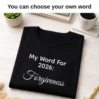 My 2026 Word of the Year Forgiveness Black T-Shirt