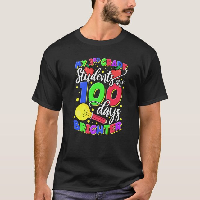 My 3rd Grade Students Are 100 Days Brighter Teache T-Shirt (Vorderseite)