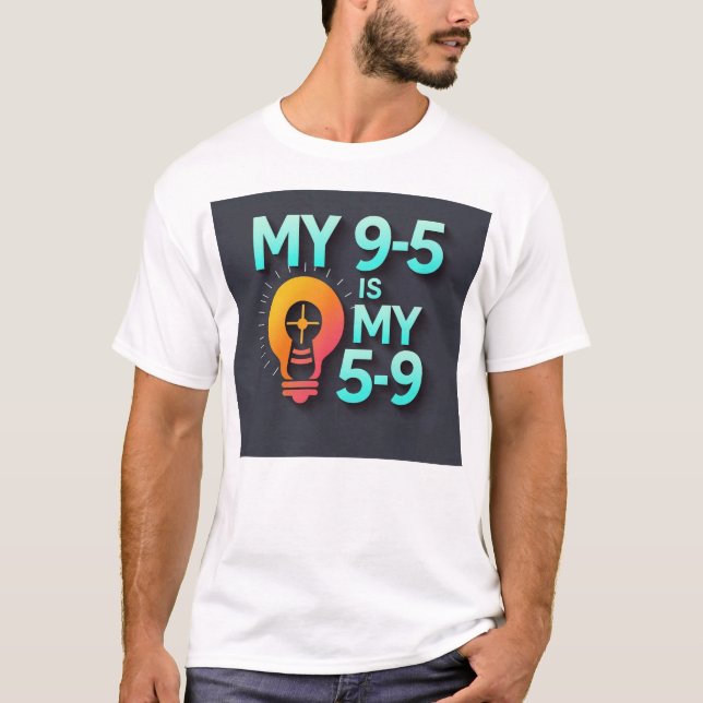 "My 9-5 is my 5-9"- Where Passion Meets Profession T-Shirt (Vorderseite)