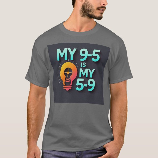 "My 9-5 is my 5-9"- Where Passion Meets Profession T-Shirt (Vorderseite)