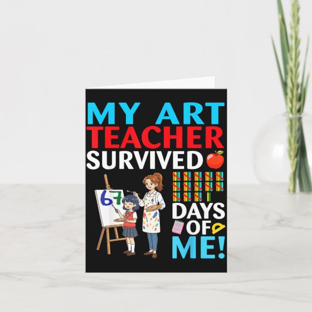 My Art Teacher Survived 67 Days Of Me Student Back Karte (Vorderseite)